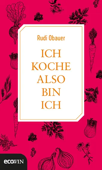 Cover: 9783711001160 | Ich koche, also bin ich | Rudolf Obauer | Buch | 116 S. | Deutsch
