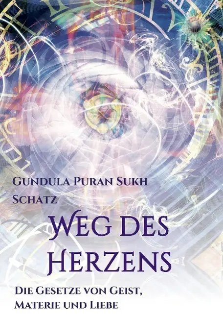 Cover: 9783732341160 | Weg des Herzens | Die Gesetze von Geist, Materie und Liebe | Schatz