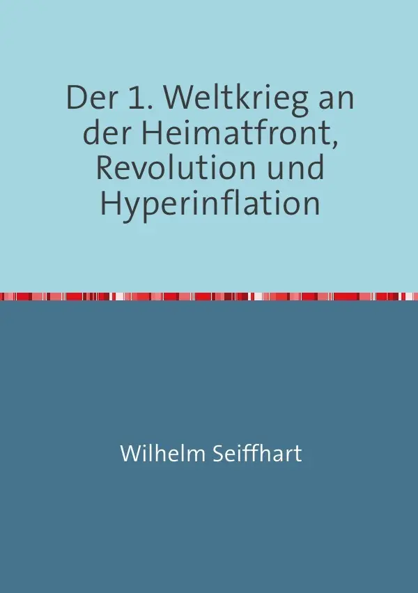 Cover: 9783844201260 | Der 1. Weltkrieg an der Heimatfront,Revolution und Hyperinflation