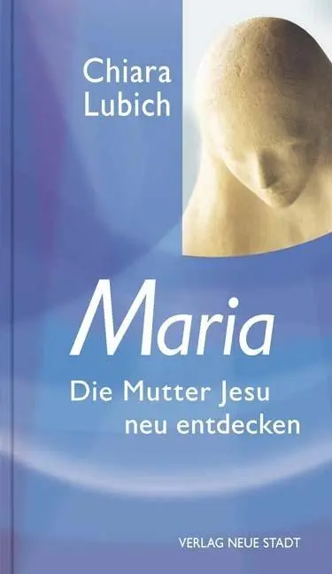 Cover: 9783734611360 | Maria | Die Mutter Jesu neu entdecken, Spiritualität | Chiara Lubich