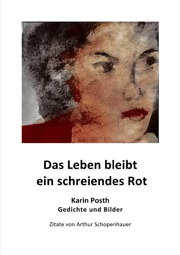Cover: 9783819091360 | Das Leben bleibt ein schreiendes Rot | Gedichte und Bilder. DE | Posth