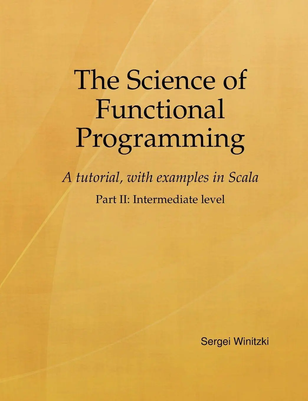 Cover: 9781446191460 | The Science of Functional Programming, Part II | Sergei Winitzki