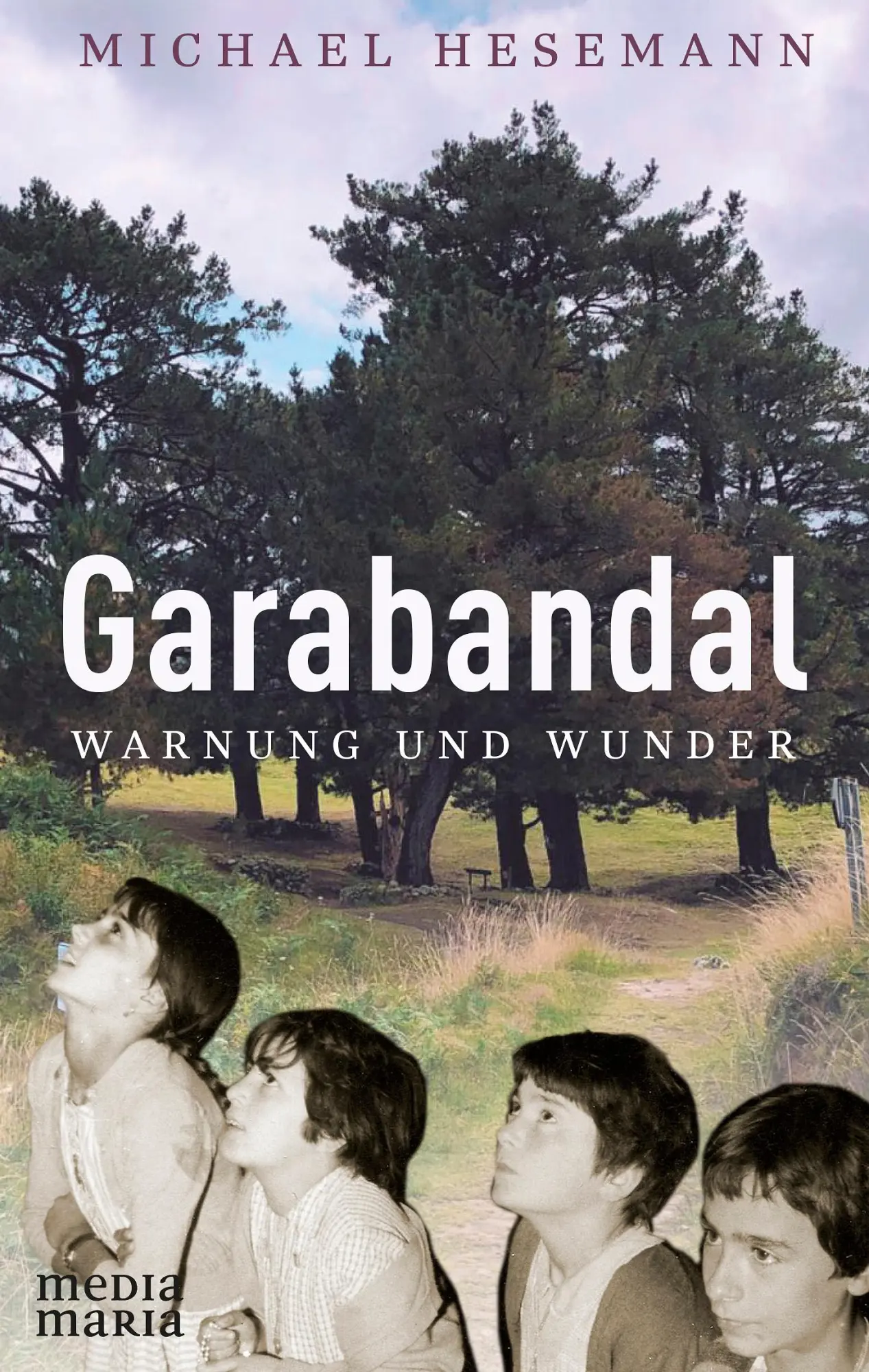Cover: 9783947931460 | Garabandal | Warnung und Wunder | Michael Hesemann | Buch | 400 S.