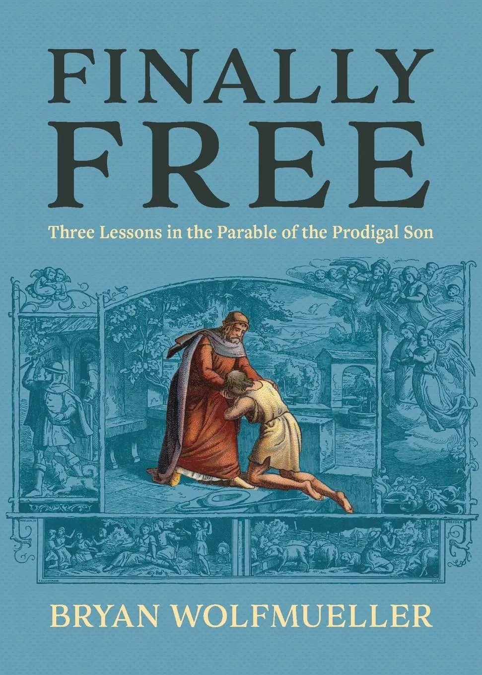 Cover: 9780758681560 | Finally Free | Bryan Wolfmueller | Taschenbuch | Englisch | 2025
