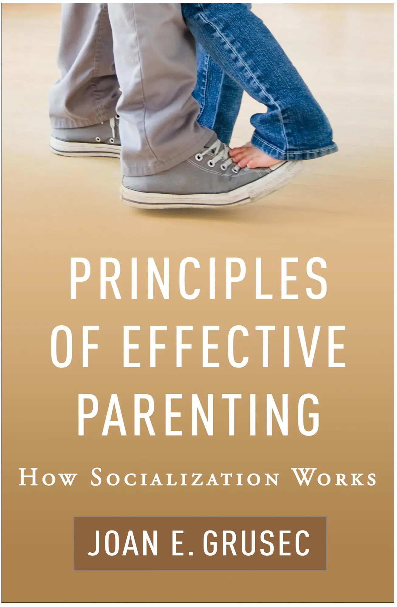 Cover: 9781462541560 | Principles of Effective Parenting | How Socialization Works | Grusec