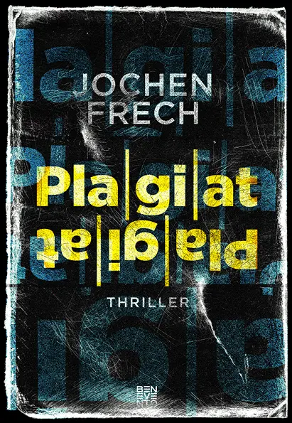 Cover: 9783710901560 | Plagiat | Thriller | Jochen Frech | Buch | 400 S. | Deutsch | 2023
