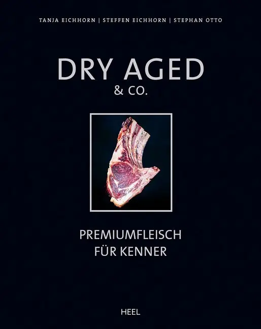 Cover: 9783958431560 | Dry Aged &amp; Co. | Premiumfleisch für Kenner | Tanja Eichhorn (u. a.)