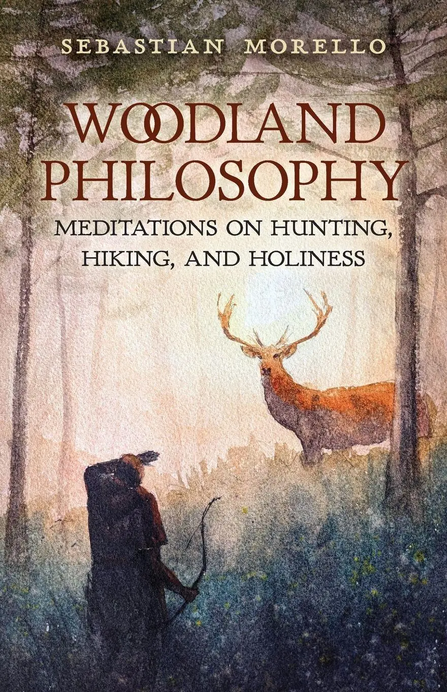 Cover: 9798892801560 | Woodland Philosophy | Meditations on Hunting, Hiking, and Holiness