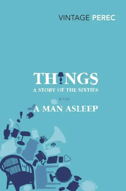 Cover: 9780099541660 | Things: A Story of the Sixties with A Man Asleep | Georges Perec