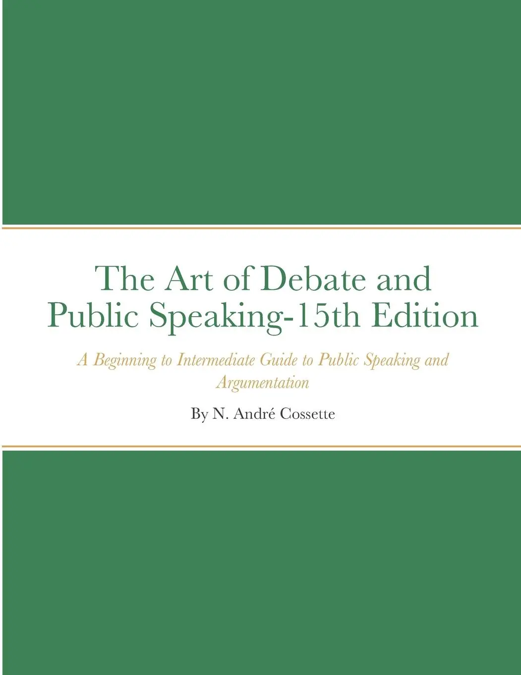 Cover: 9781312281660 | The Art of Debate and Public Speaking-15th Edition | André Cossette