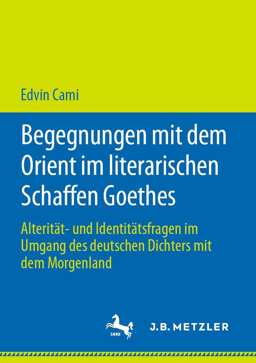 Cover: 9783476051660 | Begegnungen mit dem Orient im literarischen Schaffen Goethes | Cami
