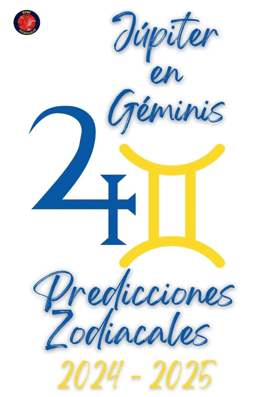 Cover: 9798224841660 | Júpiter en Géminis. Predicciones Zodiacales 2024-2025 | Alina Rubi