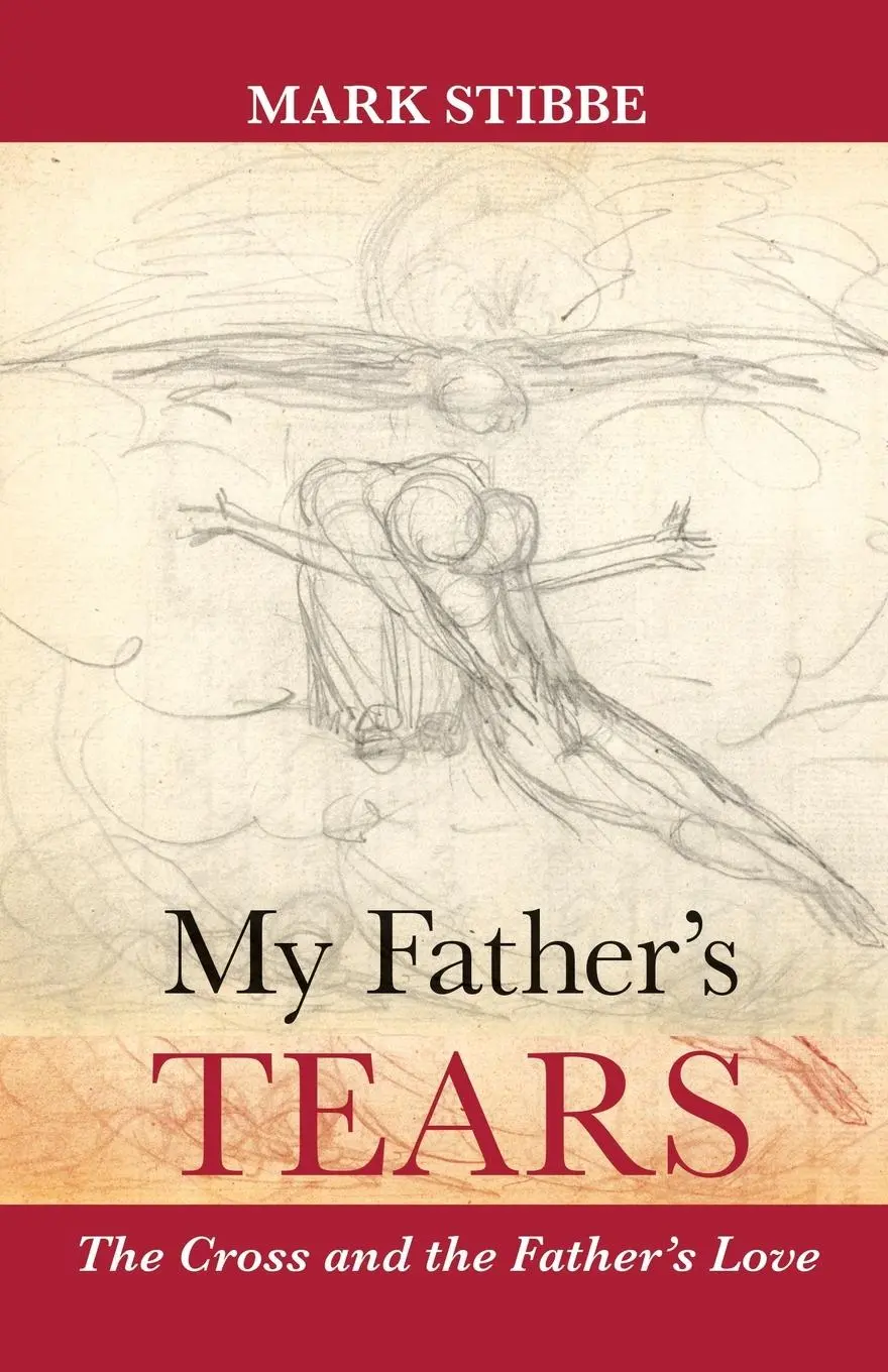 Cover: 9780281071760 | My Father's Tears | The Cross And The Father'S Love | Mark Stibbe