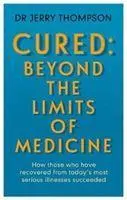Cover: 9781781611760 | Curing the Incurable: Beyond the Limits of Medicine | Jerry Thompson