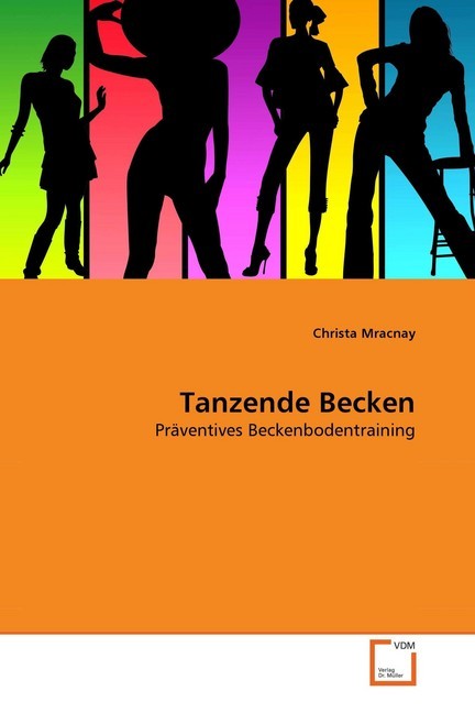 Tanzende Becken | Präventives Beckenbodentraining | Christa Mracnay | Taschenbuch | Deutsch | VDM Verlag Dr. Müller | EAN 9783639321760 - Mracnay, Christa