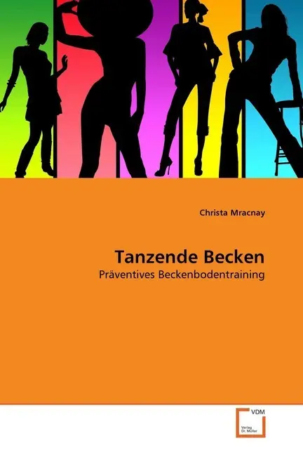 Cover: 9783639321760 | Tanzende Becken | Präventives Beckenbodentraining | Christa Mracnay