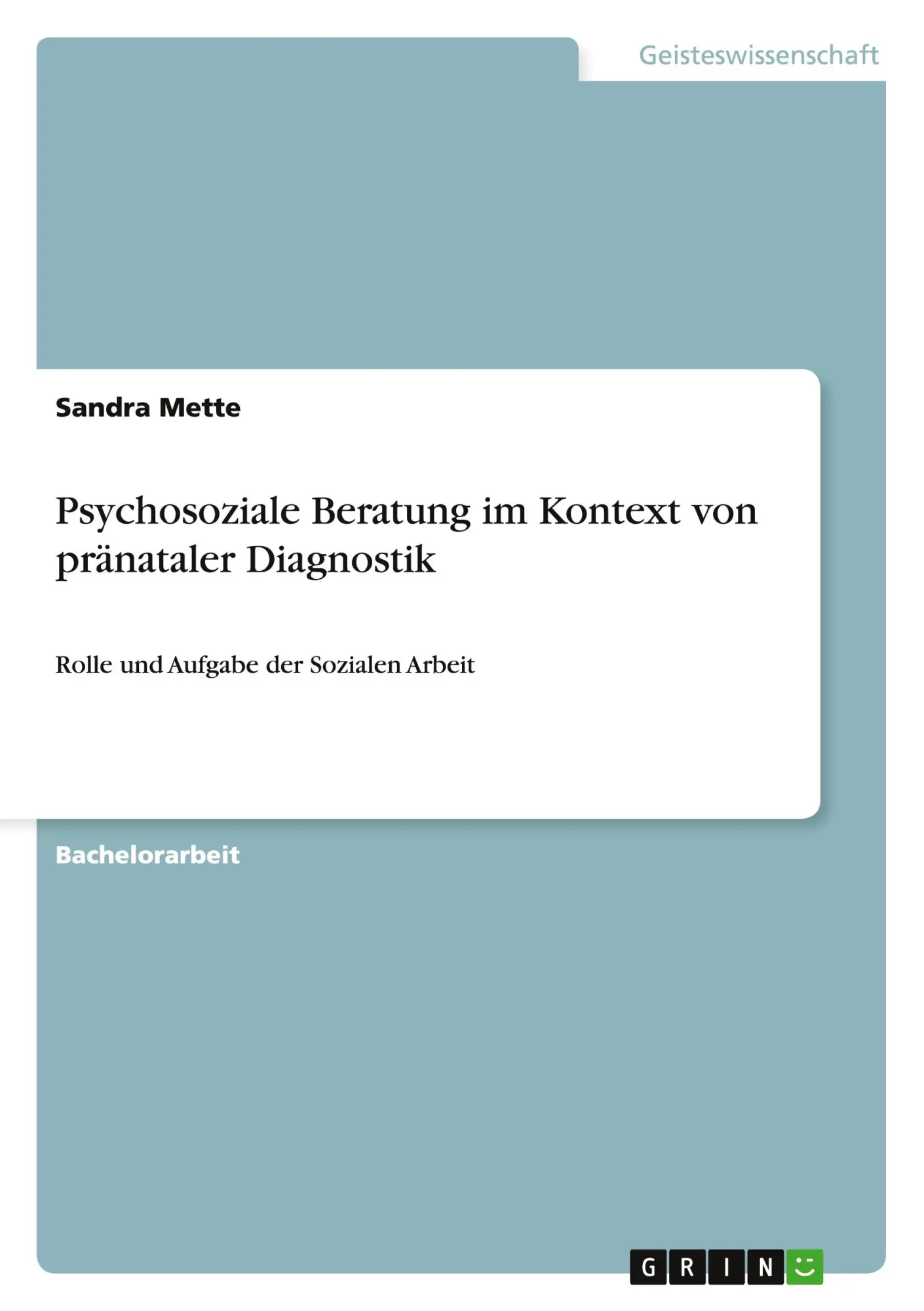 Cover: 9783656841760 | Psychosoziale Beratung im Kontext von pränataler Diagnostik | Mette
