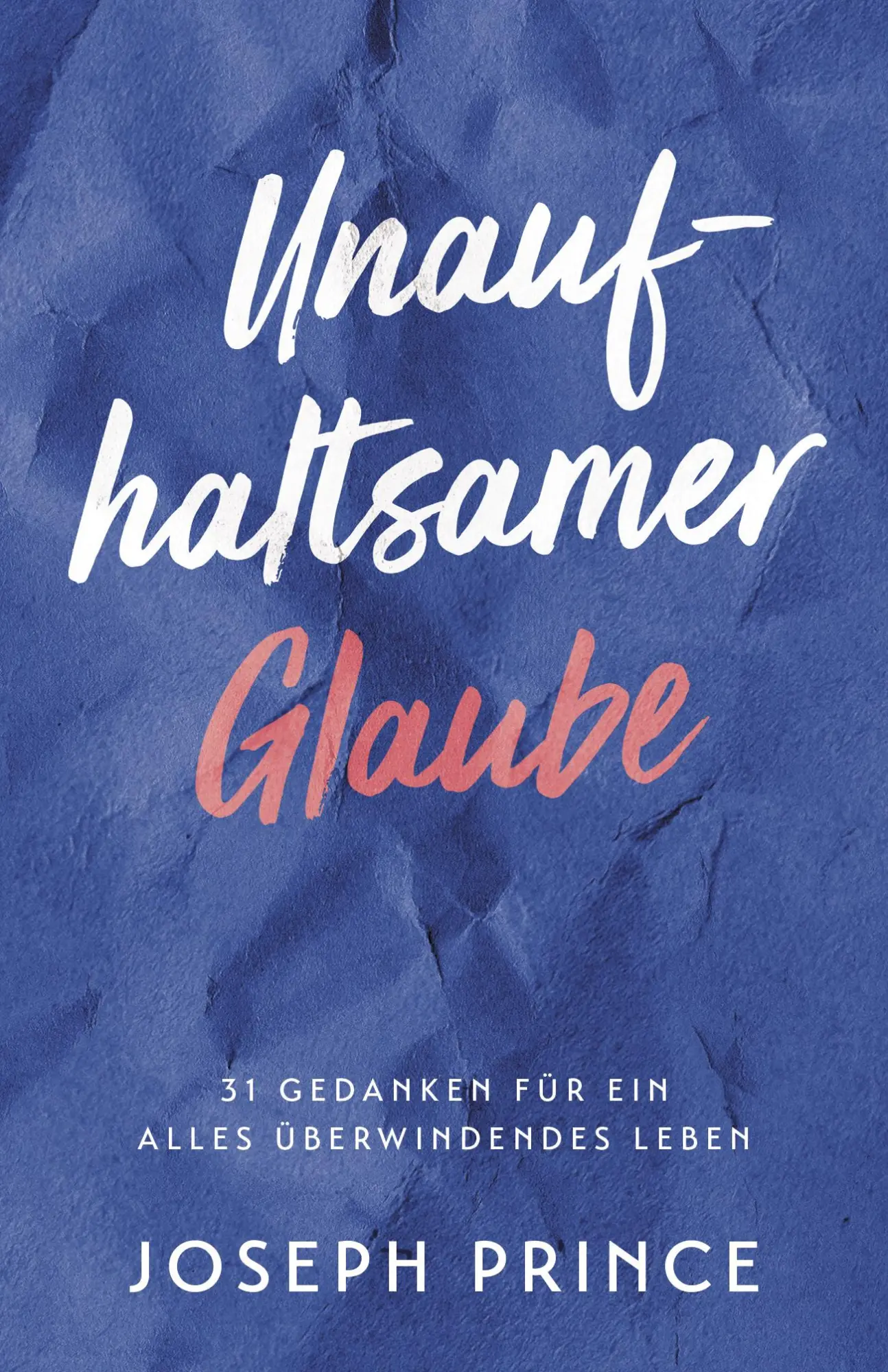 Cover: 9783959331760 | Unaufhaltsamer Glaube | 31 Gedanken für ein alles überwindendes Leben