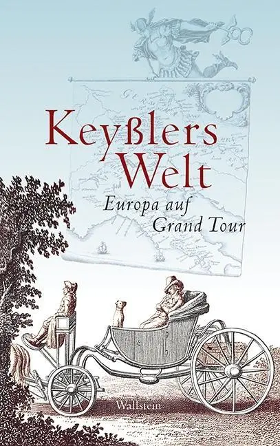 Cover: 9783835331860 | Keyßlers Welt | Europa auf Grand Tour | Livia Cárdenas | Buch | 336 S.