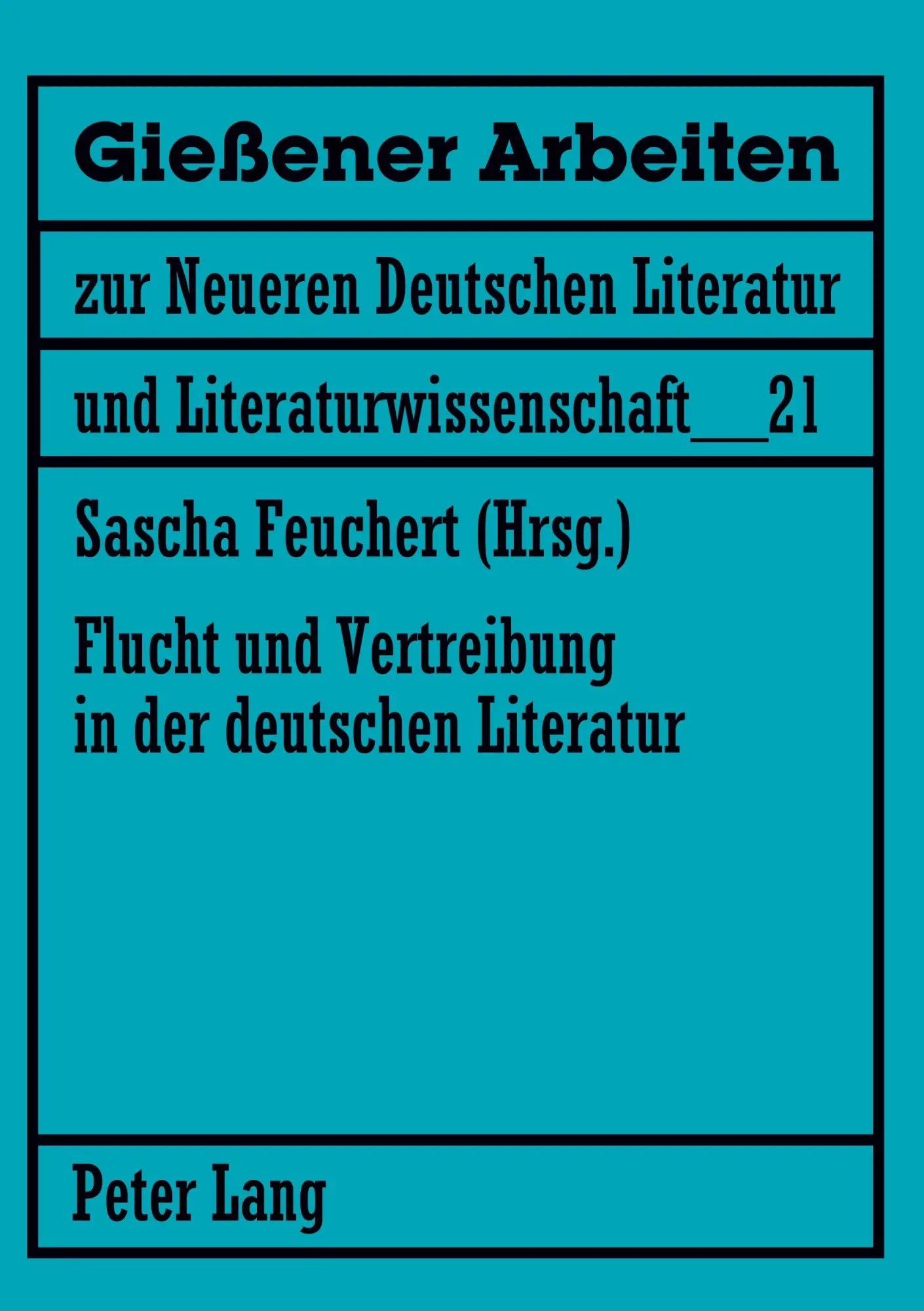Flucht und Vertreibung in der deutschen Literatur: Beiträge (Gießener Arbeiten zur neueren deutschen Literatur und Literaturwissenschaft)