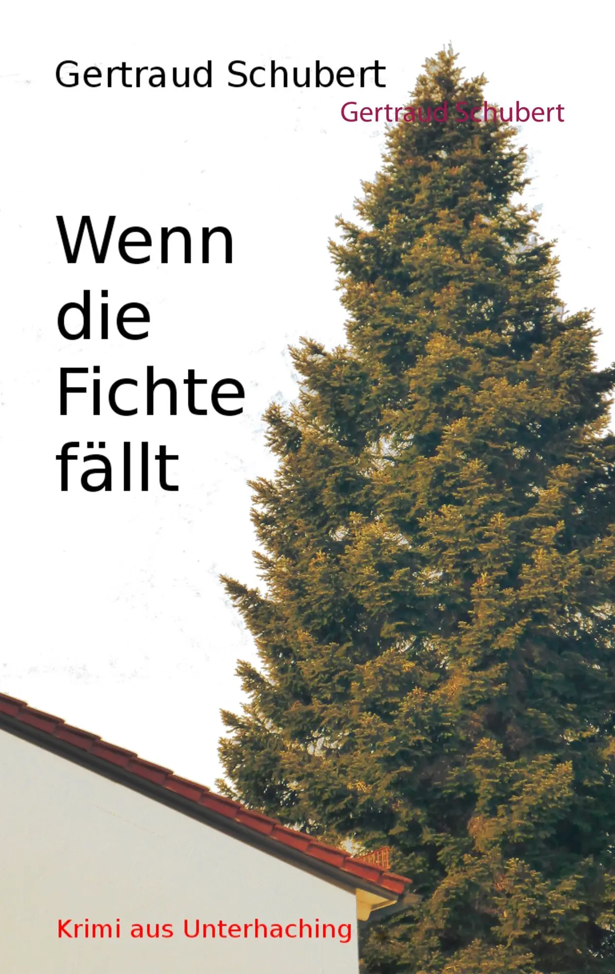Cover: 9783741271960 | Wenn die Fichte fällt | Krimi aus Unterhaching | Gertraud Schubert