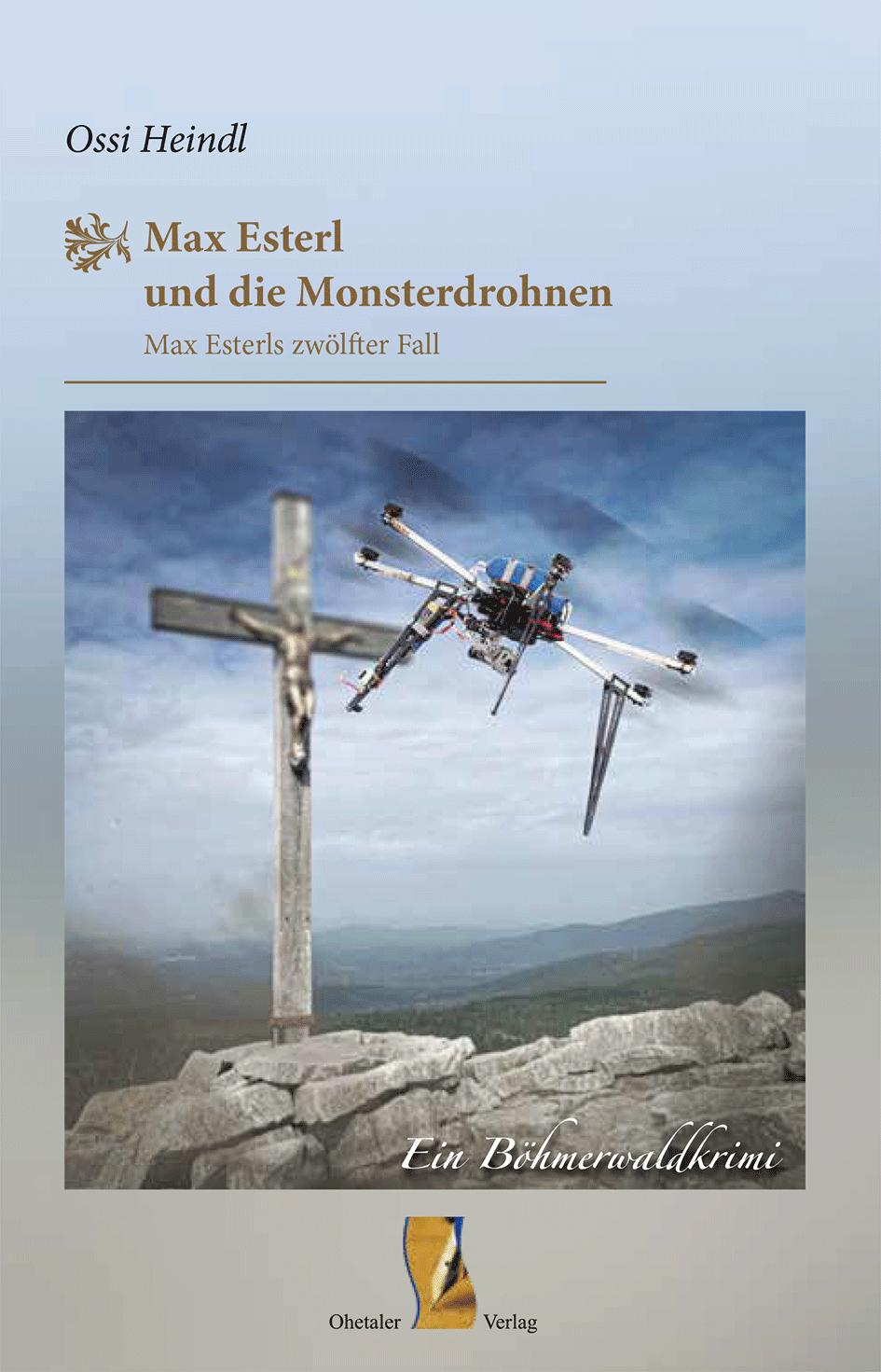 Cover: 9783955111960 | Max Esterl und die Monsterdrohnen | Ossi Heindl | Buch | Deutsch