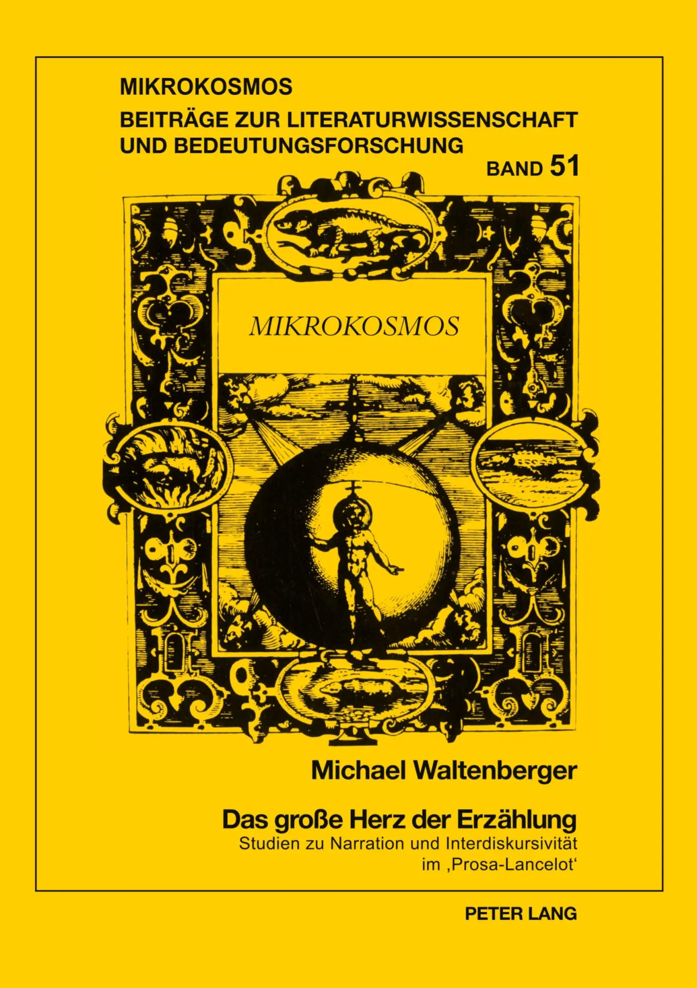Das große Herz der Erzählung: Studien zu Narration und Interdiskursivität im 'Prosa-Lancelot' (Mikrokosmos)