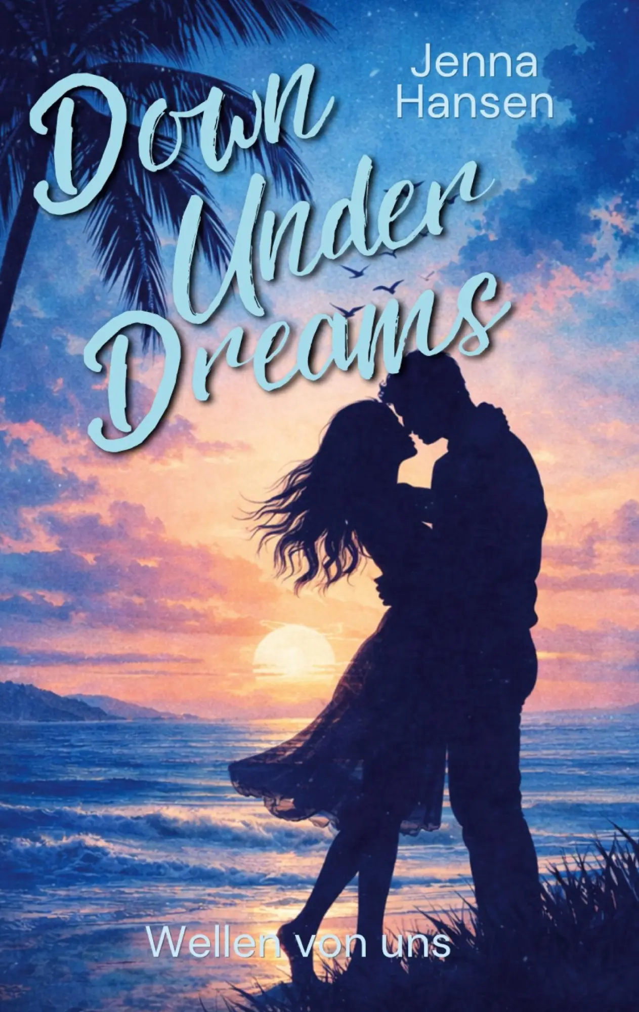 Cover: 9783695702060 | Wellen von uns | Down Under Dreams 2 | Jenna Hansen | Taschenbuch