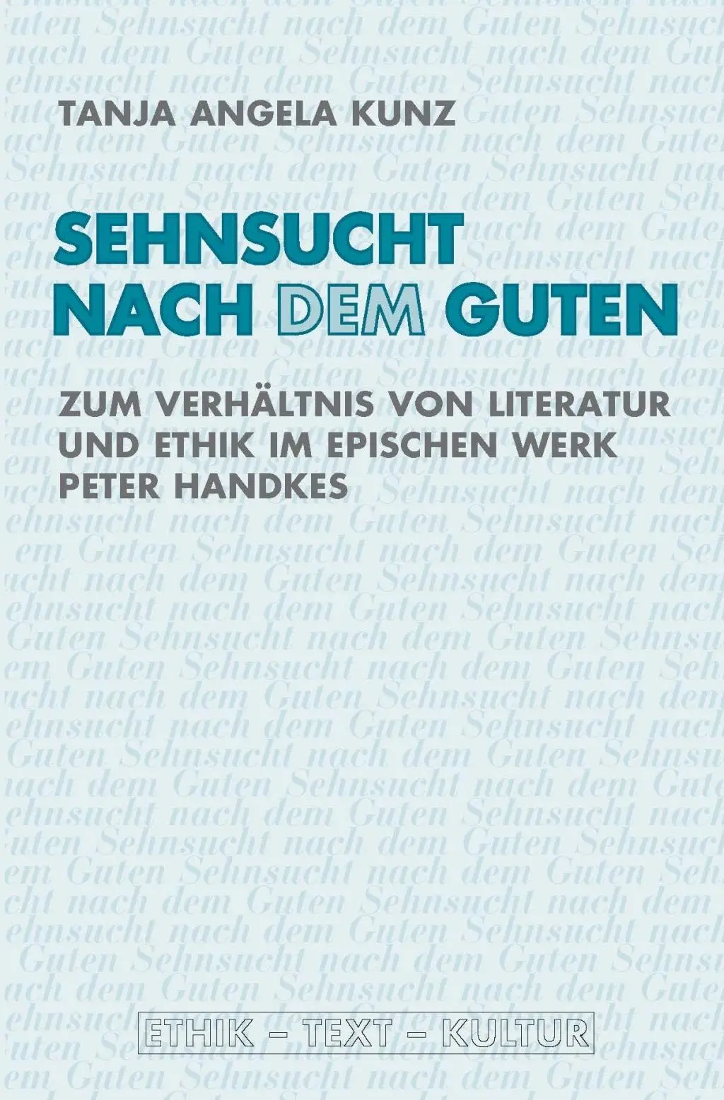 Cover: 9783770562060 | Sehnsucht nach dem Guten | Tanja Angela Kunz | Taschenbuch | 489 S.