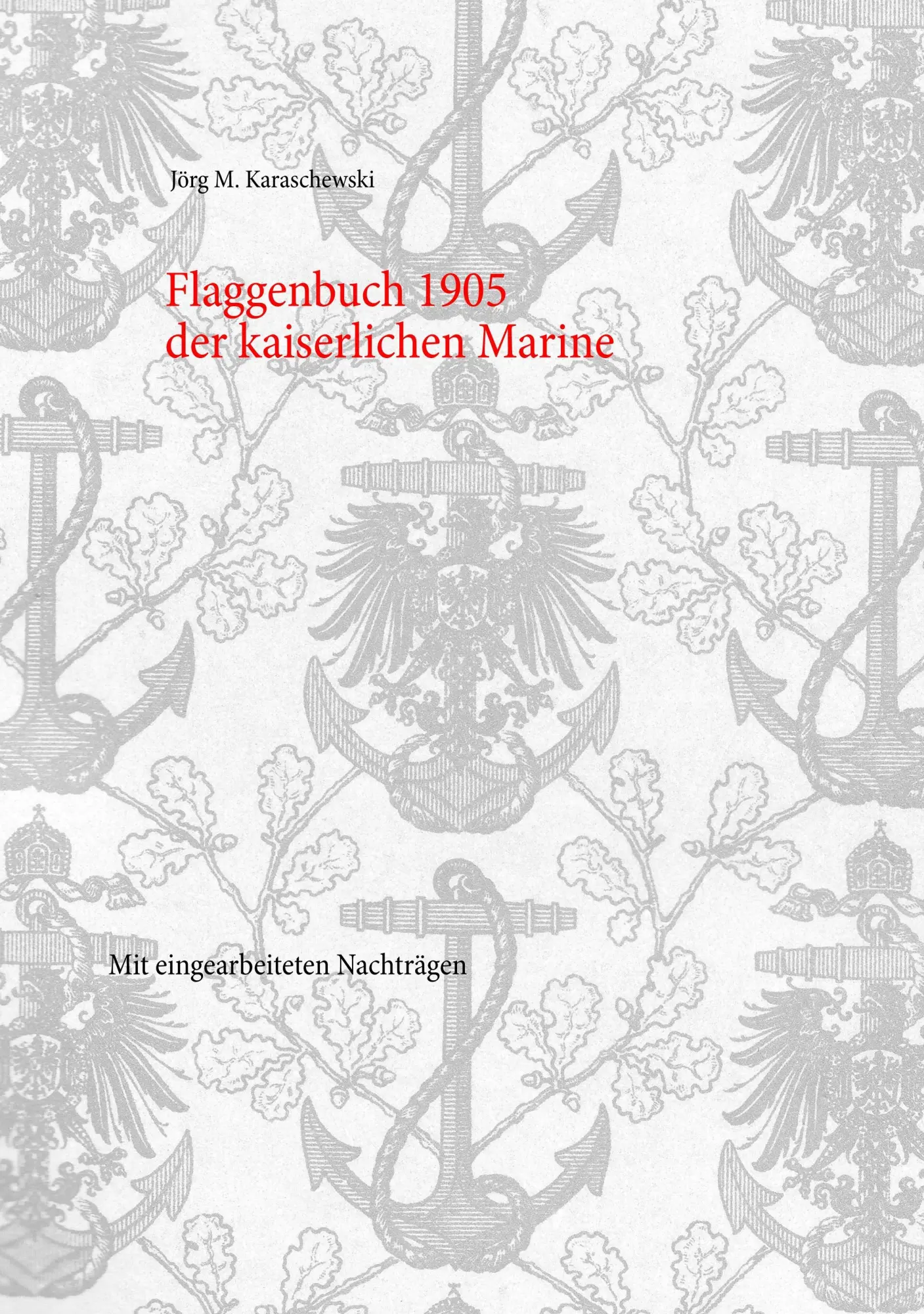 Cover: 9783746032160 | Flaggenbuch 1905 der kaiserlichen Marine | Jörg M. Karaschewski | Buch