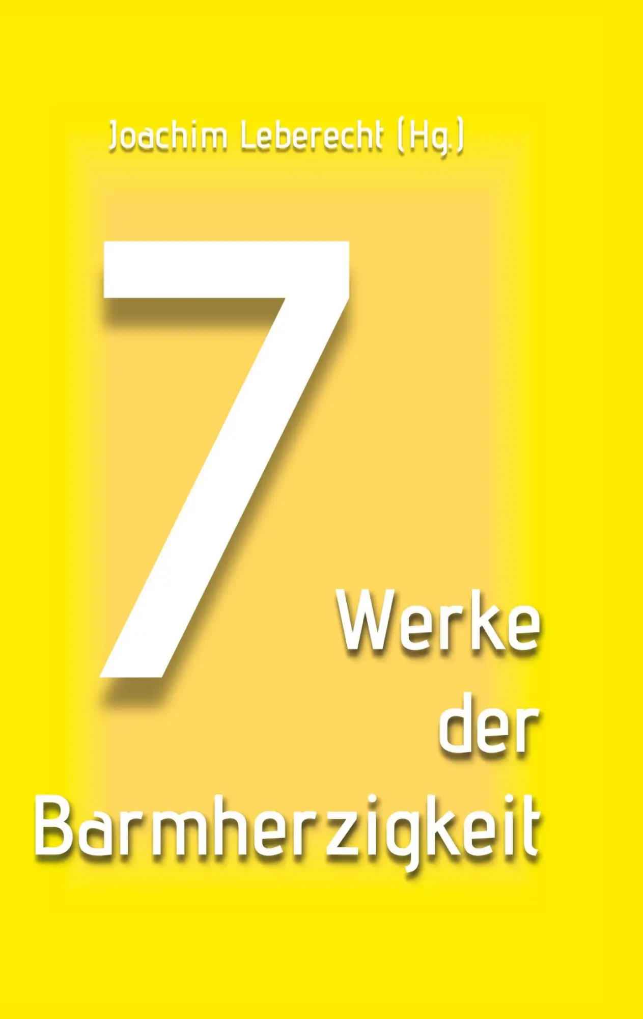 Cover: 9783819212260 | 7 Werke der Barmherzigkeit | Joachim Leberecht | Buch | 76 S. | 2025