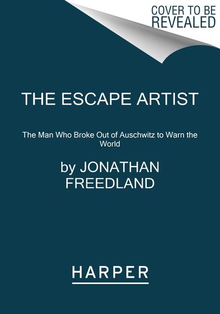 The Escape Artist | The Man Who Broke Out of Auschwitz to Warn the World | Jonathan Freedland | Taschenbuch | Kartoniert / Broschiert | Englisch | 2023 | Harper Collins Publ. USA | EAN 9780063112360 - Freedland, Jonathan