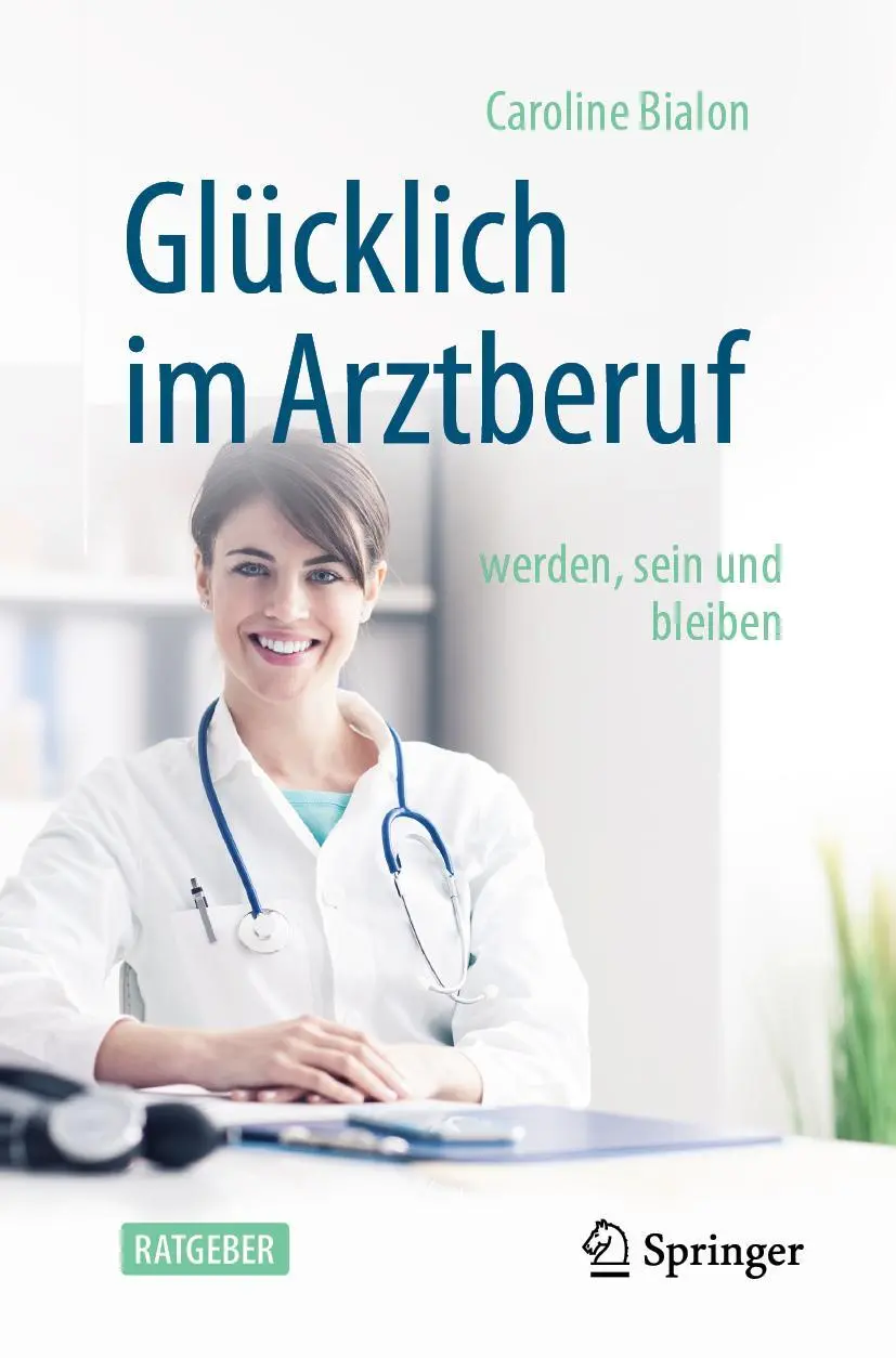 Cover: 9783662622360 | Glücklich im Arztberuf | werden, sein und bleiben | Caroline Bialon