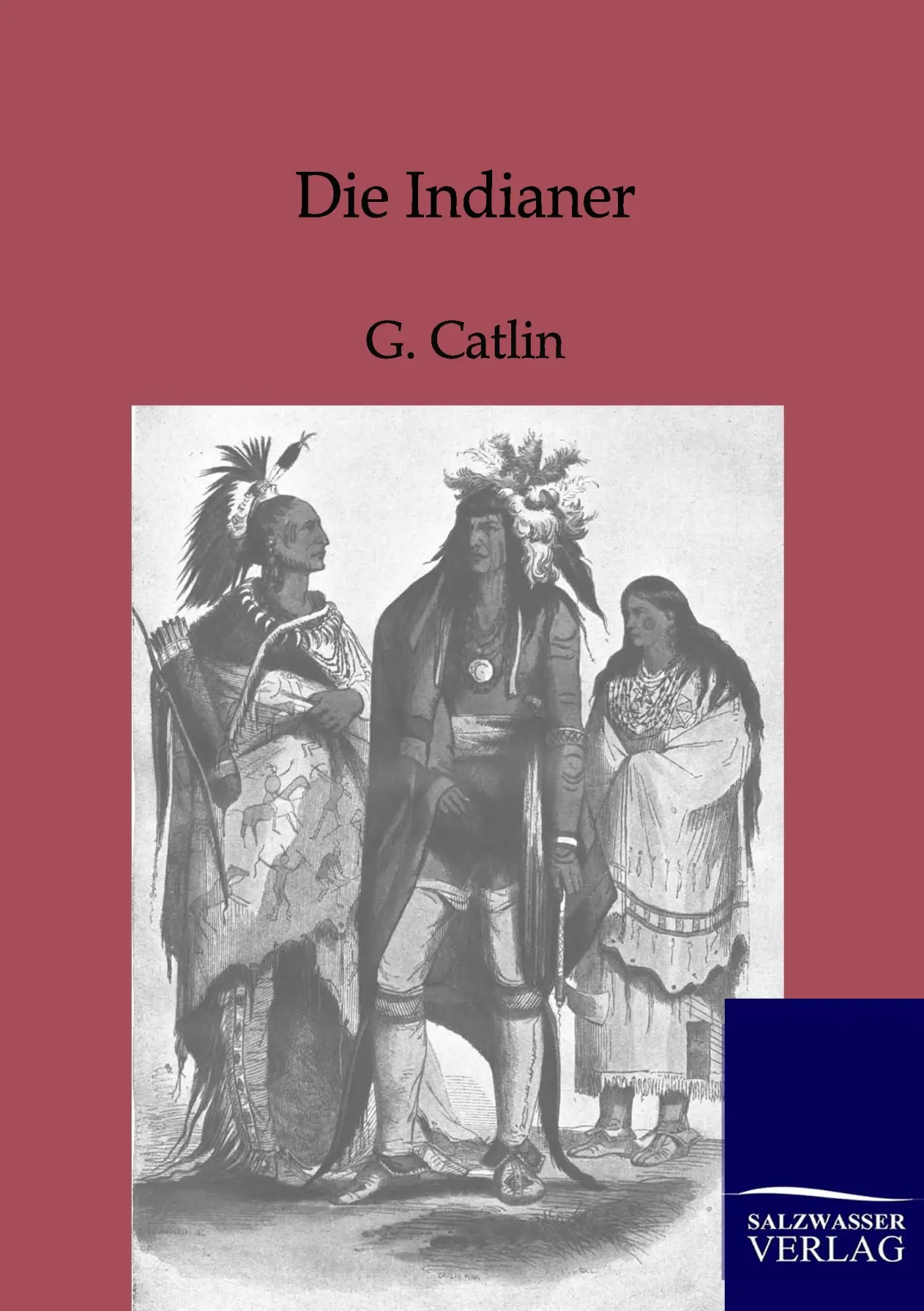 Cover: 9783864442360 | Die Indianer | G. Catlin | Taschenbuch | 412 S. | Deutsch | 2012