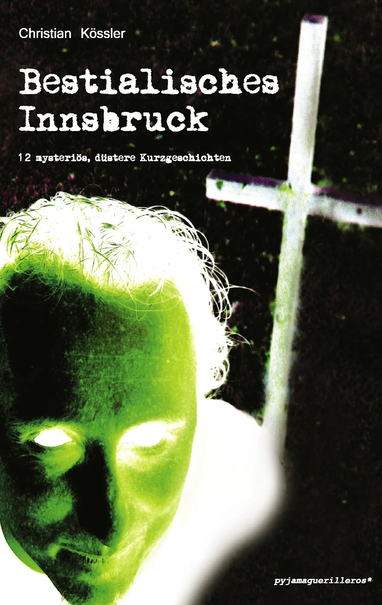 Cover: 9783950192360 | Bestialisches Innsbruck | 12 mysteriös, düstere Kurzgeschichten | Buch