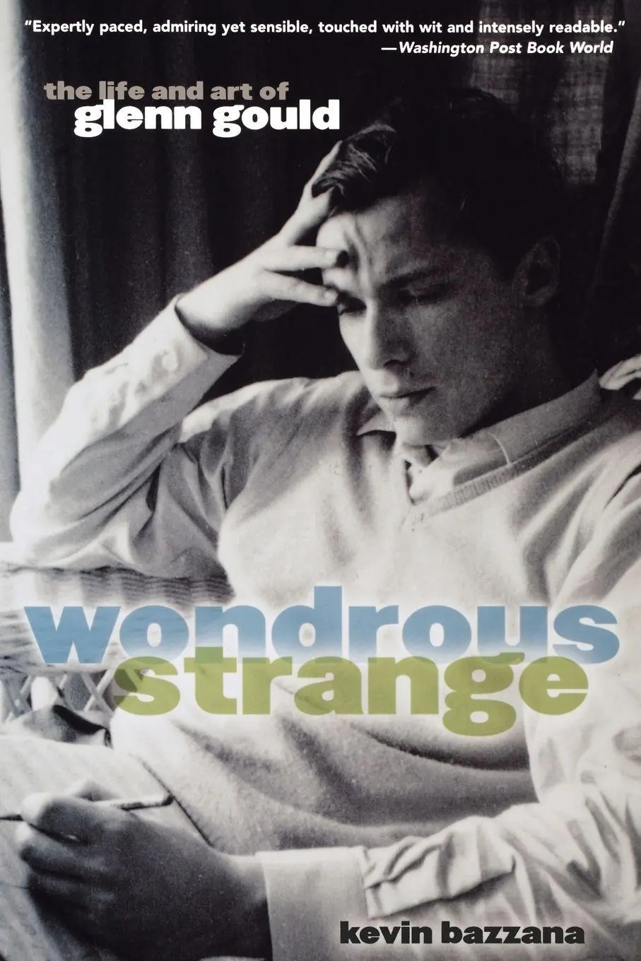 Cover: 9780195182460 | Wondrous Strange | The Life and Art of Glenn Gould | Kevin Bazzana