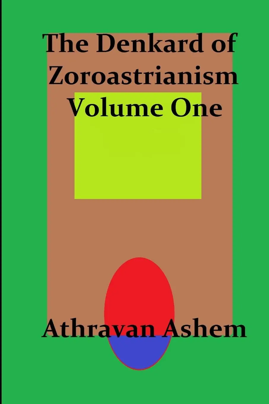 Cover: 9781716052460 | The Denkard of Zoroastrianism Volume One | Athravan Ashem | Buch