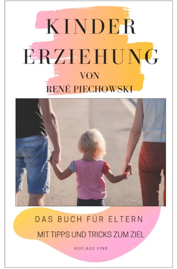 Cover: 9783750272460 | Kindererziehung für Eltern | Rene Piechowski | Taschenbuch | 180 S.