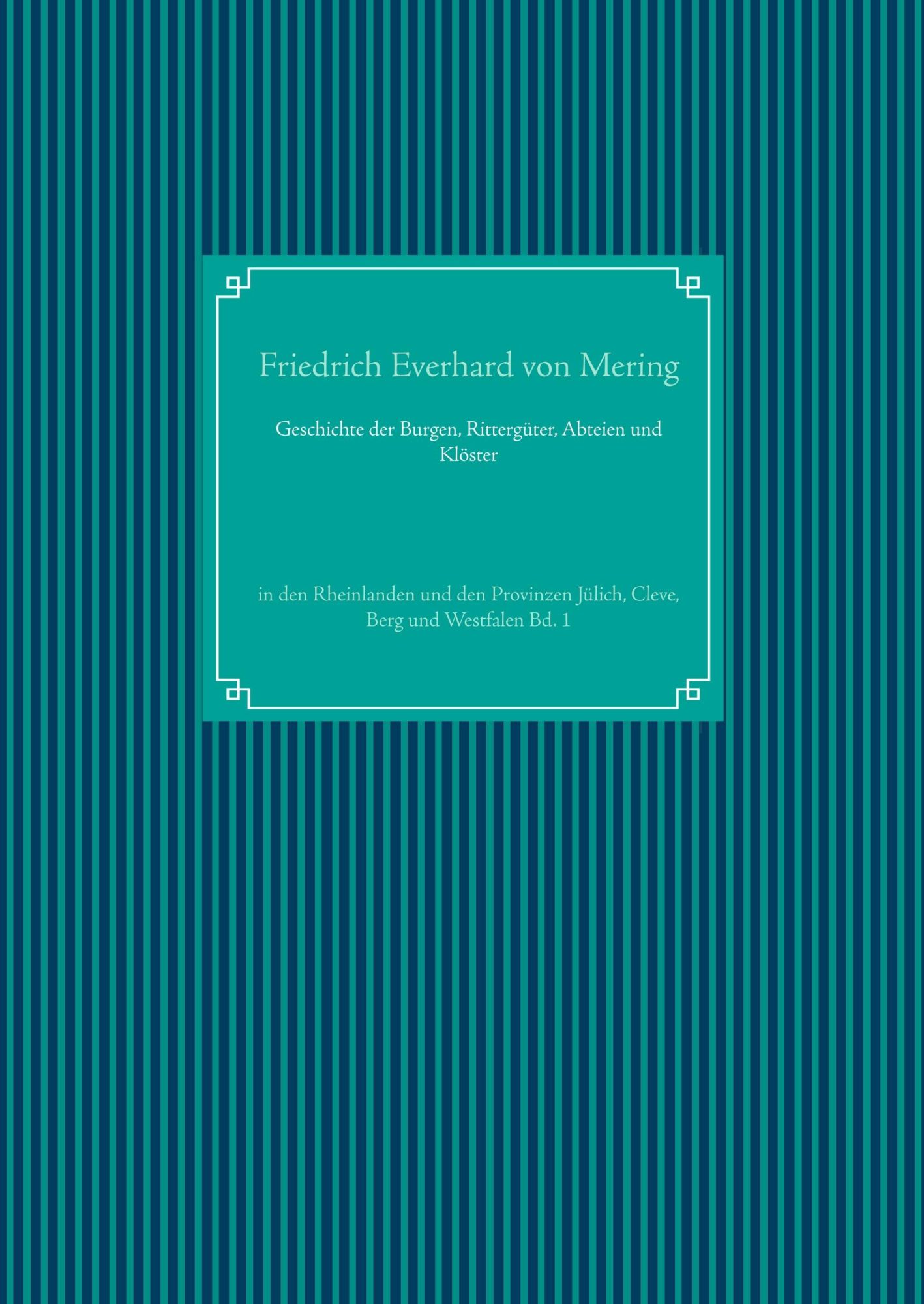 Cover: 9783750412460 | Geschichte der Burgen, Rittergüter, Abteien und Klöster | Mering
