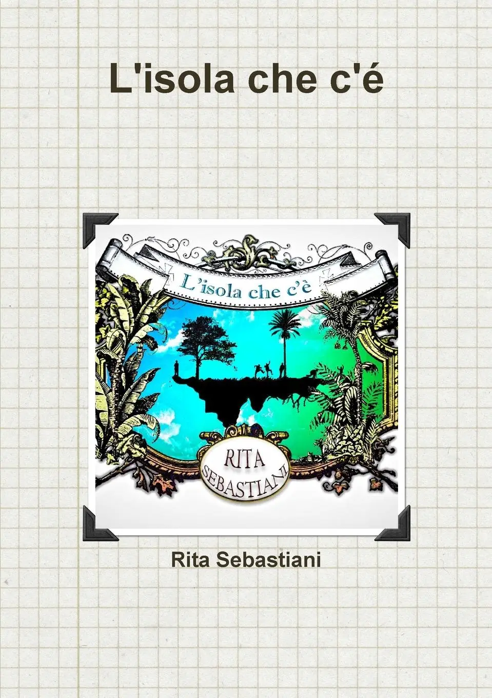 Cover: 9781447832560 | L'isola che c'é | Rita Sebastiani | Taschenbuch | Italienisch | 2011