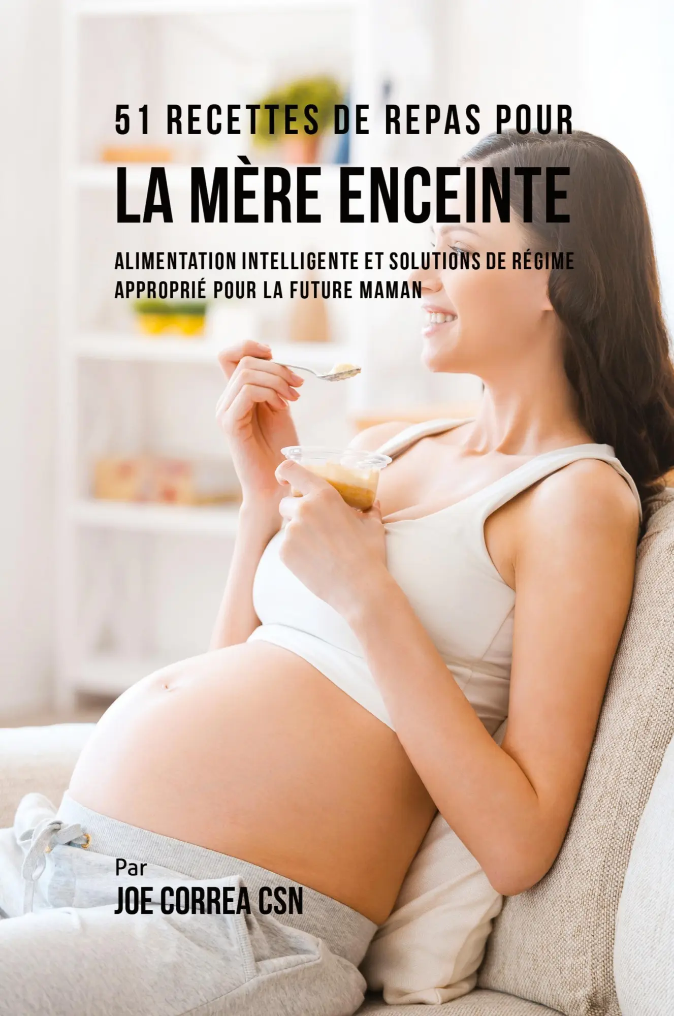 Cover: 9781635312560 | 51 Recettes de Repas Pour la Mère Enceinte | Joe Correa | Taschenbuch
