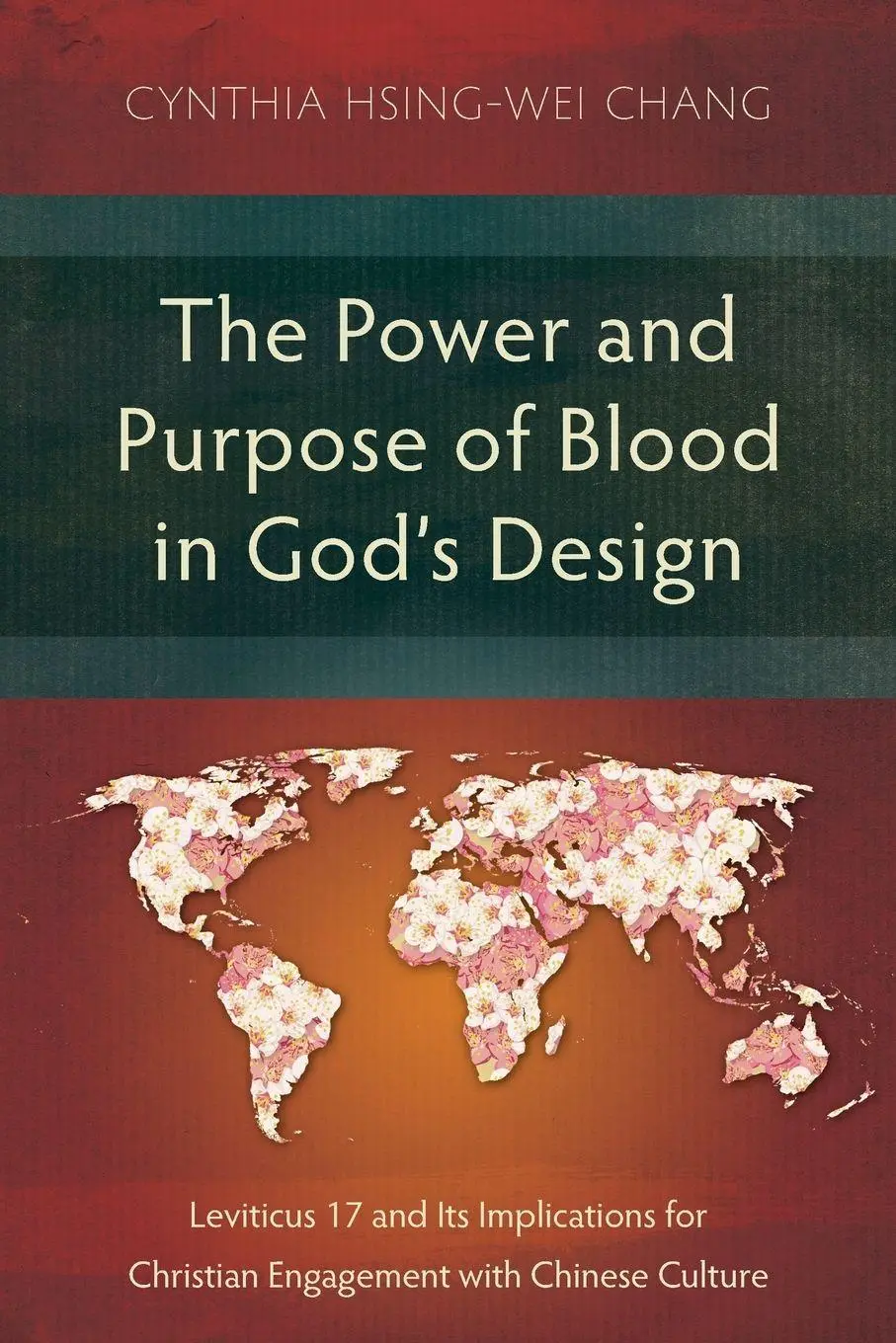 Cover: 9781839732560 | The Power and Purpose of Blood in God's Design | Chang | Taschenbuch