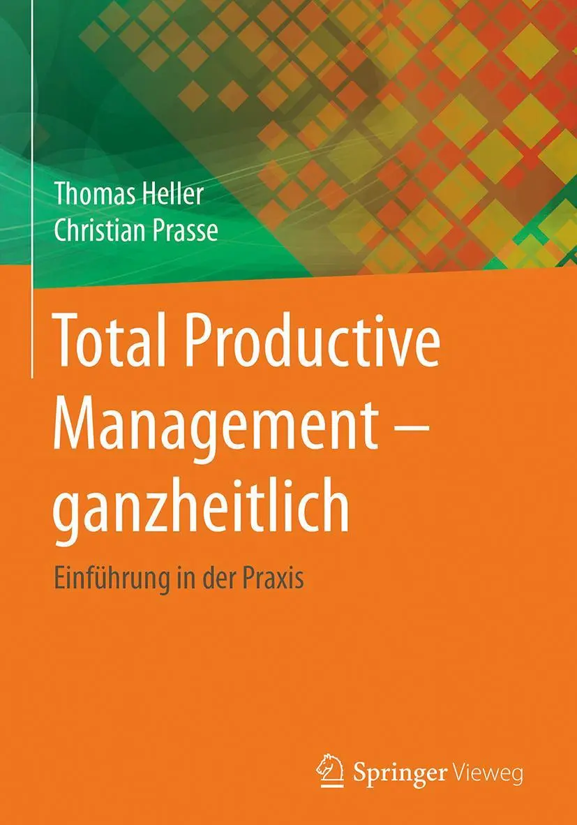 Cover: 9783662532560 | Total Productive Management - ganzheitlich | Einführung in der Praxis Cover: 9783662532560 | Total Productive Management - ganzheitlich | Einführung in der Praxis