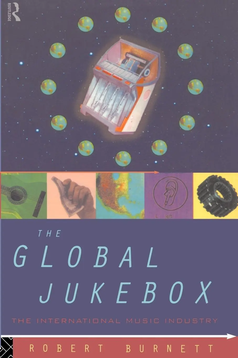 Cover: 9780415092760 | The Global Jukebox | The International Music Industry | Robert Burnett