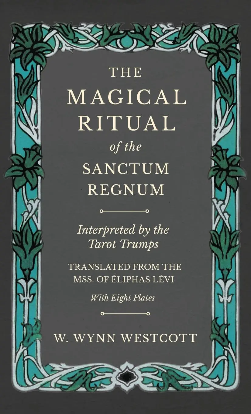 Cover: 9781528772860 | The Magical Ritual of the Sanctum Regnum - Interpreted by the Tarot...