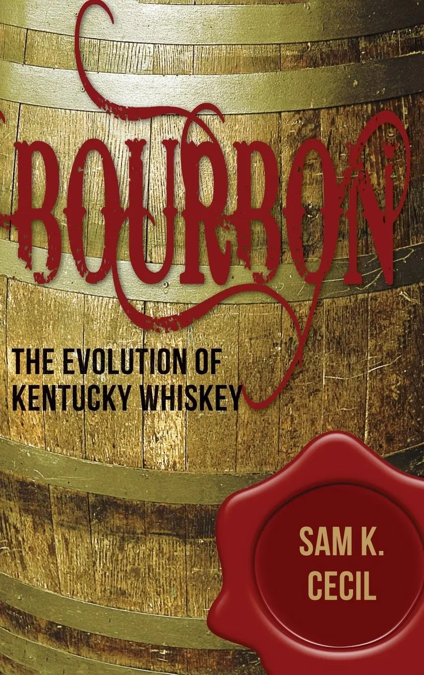 Cover: 9781630262860 | Bourbon | The Evolution of Kentucky Whiskey | Sam K. Cecil | Buch
