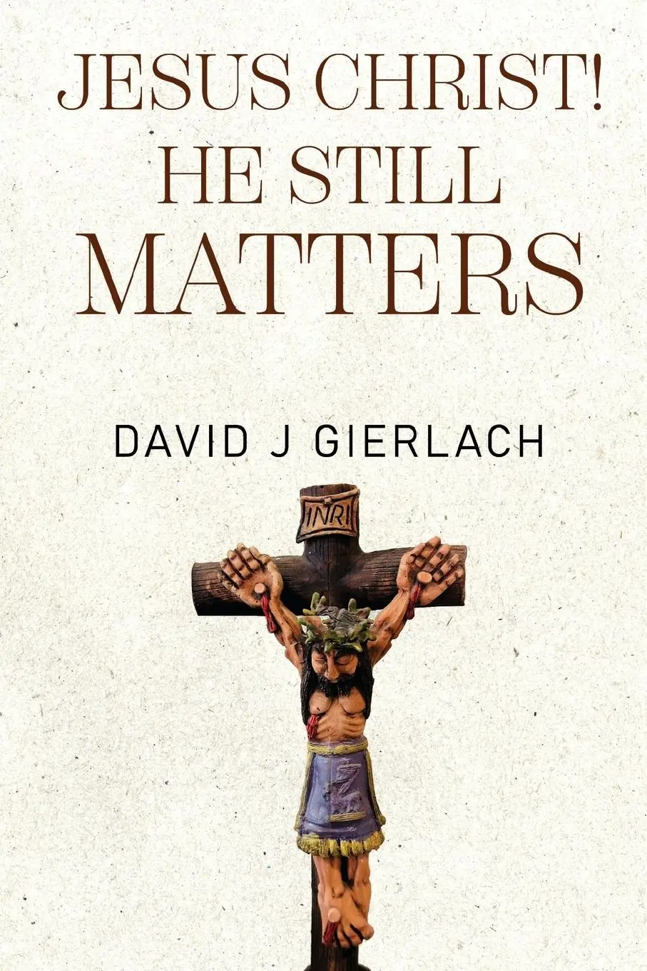 Cover: 9781835432860 | Jesus Christ! He Still Matters | David J Gierlach | Taschenbuch | 2025