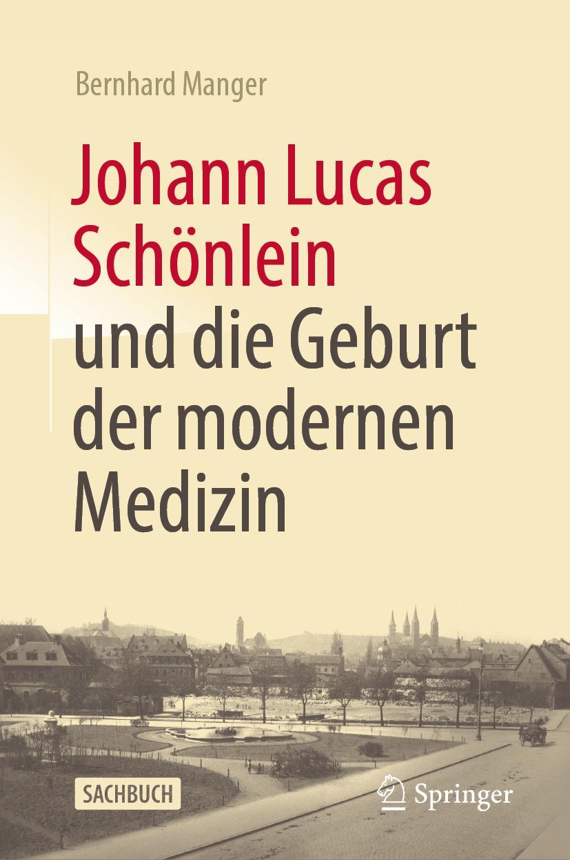 Cover: 9783662672860 | Johann Lucas Schönlein und die Geburt der modernen Medizin | Manger