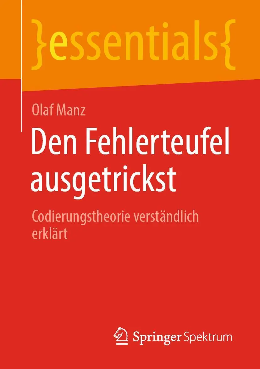 Cover: 9783662662960 | Den Fehlerteufel ausgetrickst | Codierungstheorie verständlich erklärt Cover: 9783662662960 | Den Fehlerteufel ausgetrickst | Codierungstheorie verständlich erklärt