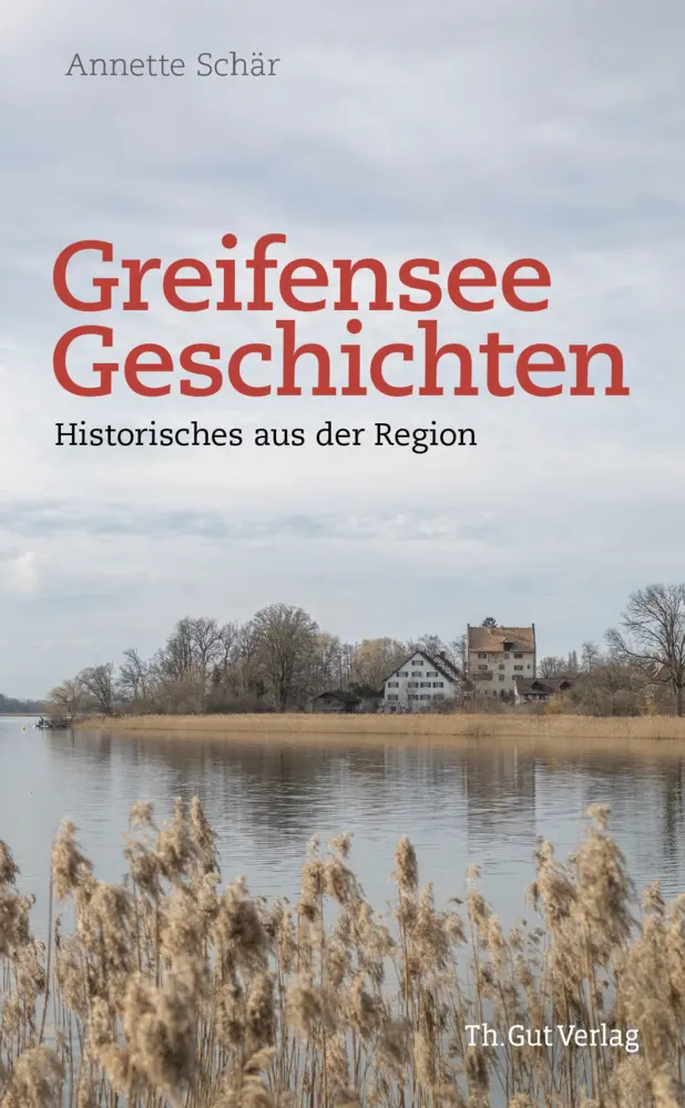 Cover: 9783857172960 | Greifensee-Geschichten | Historisches aus der Region | Annette Schär